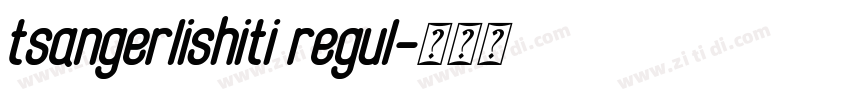 tsangerlishiti regul字体转换 tsangerlishiti regul字体转换